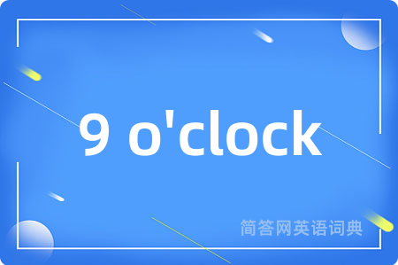 9 o'clock