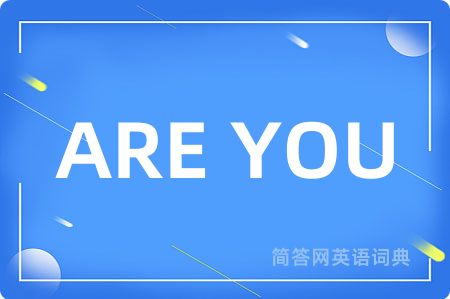 ARE YOU