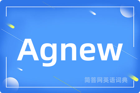 Agnew是什么意思,Agnew的中文翻译 Agnew