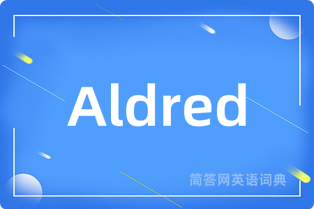 Aldred是什么意思,Aldred的中文翻译 Aldred