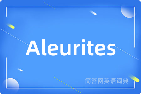 Aleurites是什么意思,Aleurites的中文翻译 Aleurites