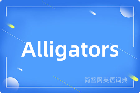 Alligators