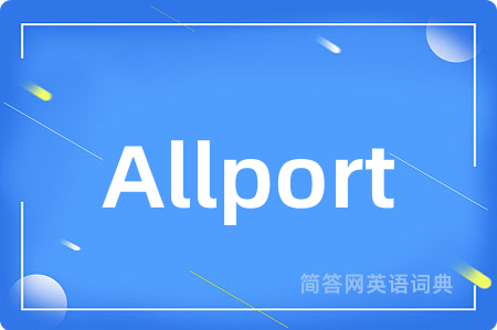 Allport是什么意思,Allport的中文翻译 Allport