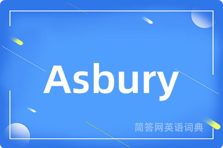 Asbury是什么意思,Asbury的中文翻译 Asbury