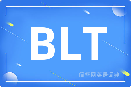 BLT是什么意思,BLT的中文翻译 BLT