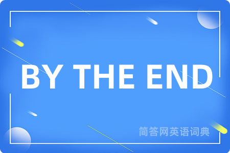 BY THE END