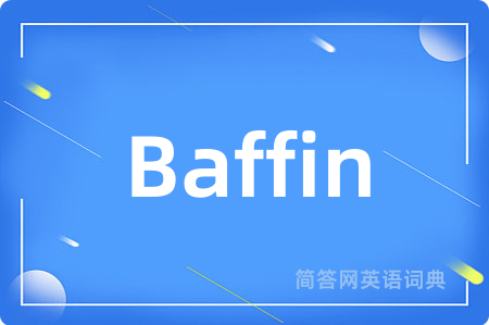 Baffin是什么意思,Baffin的中文翻译 Baffin