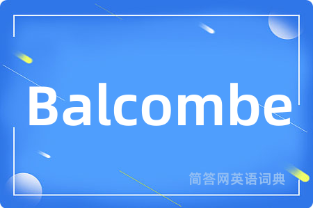 Balcombe是什么意思,Balcombe的中文翻译 Balcombe