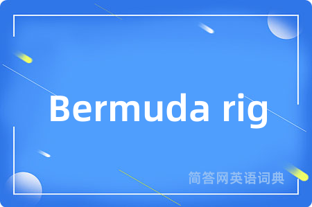 Bermuda rig