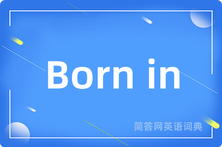 Born in
