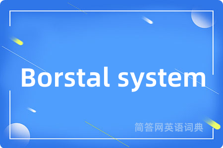 Borstal system