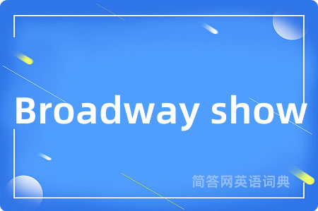 Broadway show
