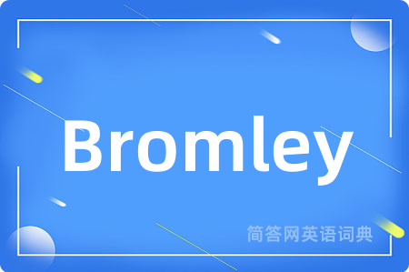 Bromley是什么意思,Bromley的中文翻译 Bromley