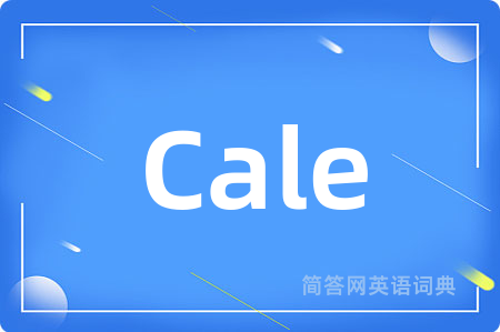 Cale是什么意思,Cale的中文翻译 Cale