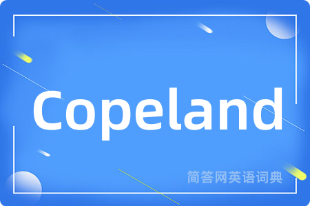 Copeland是什么意思,Copeland的中文翻译 Copeland