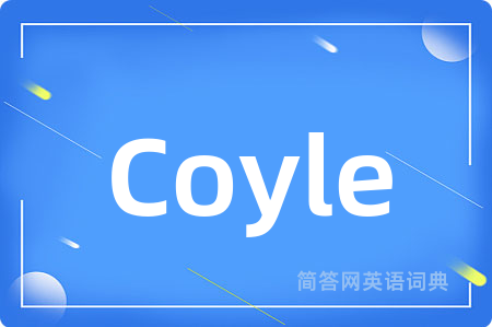 Coyle是什么意思,Coyle的中文翻译 Coyle