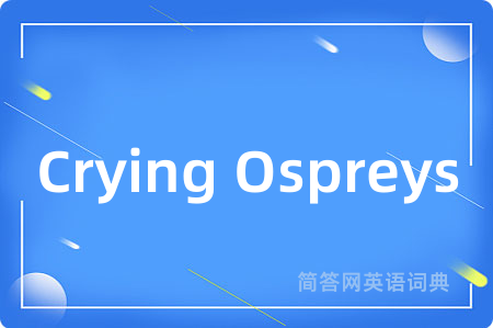 Crying Ospreys