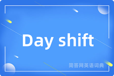 Day shift