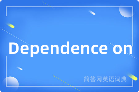 Dependence on