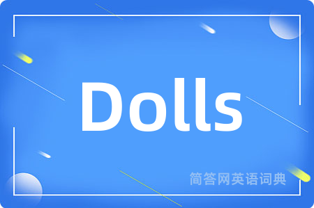 Dolls