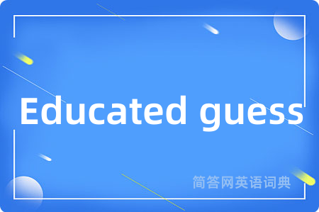 Educated guess