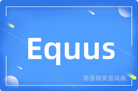 Equus是什么意思,Equus的中文翻译 Equus