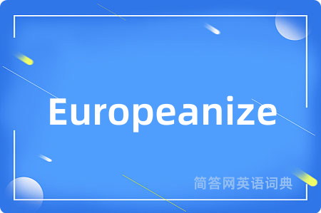 Europeanize