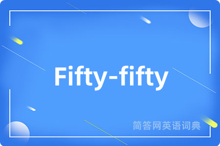 Fifty-fifty
