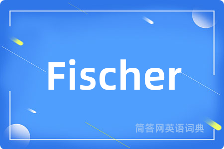 Fischer