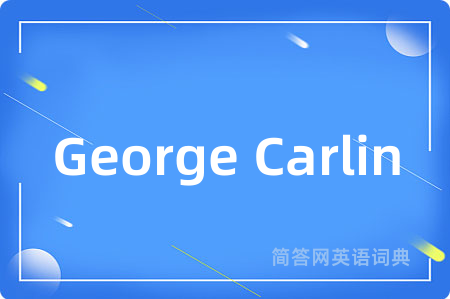 George Carlin是什么意思,George Carlin的中文翻译 George Carlin
