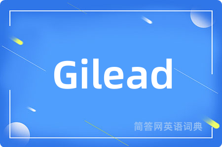 Gilead是什么意思,Gilead的中文翻译 Gilead
