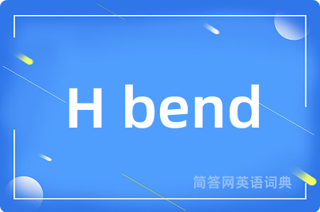 H bend