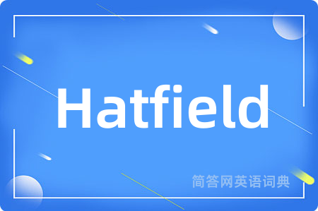 Hatfield是什么意思,Hatfield的中文翻译 Hatfield