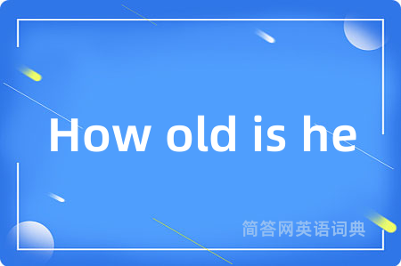 How old is he