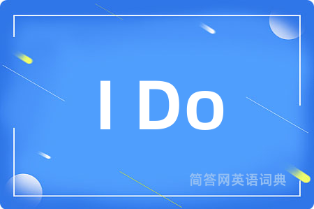 I Do