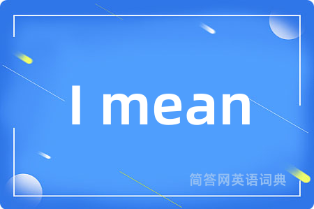 I mean