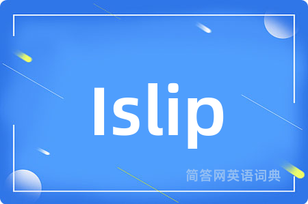 Islip是什么意思,Islip的中文翻译 Islip