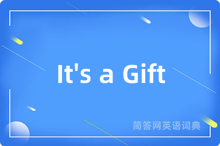 It's a Gift