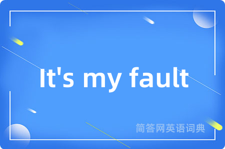 It's my fault