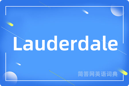 Lauderdale是什么意思,Lauderdale的中文翻译 Lauderdale