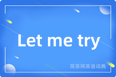 Let me try