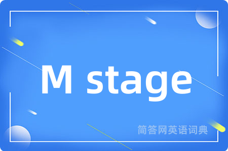 M stage