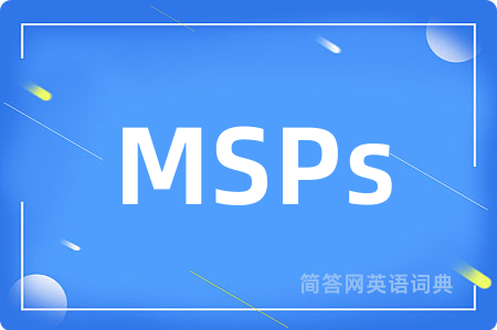 MSPs是什么意思,MSPs的中文翻译 MSPs