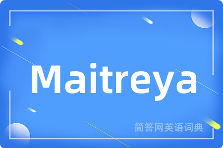 Maitreya是什么意思,Maitreya的中文翻译 Maitreya