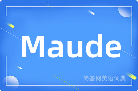 Maude是什么意思,Maude的中文翻译 Maude