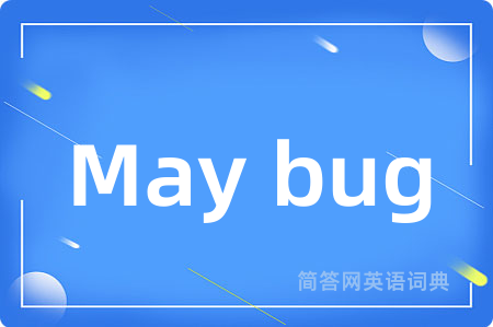 May bug