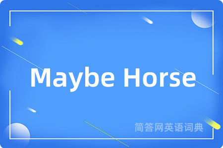 Maybe Horse
