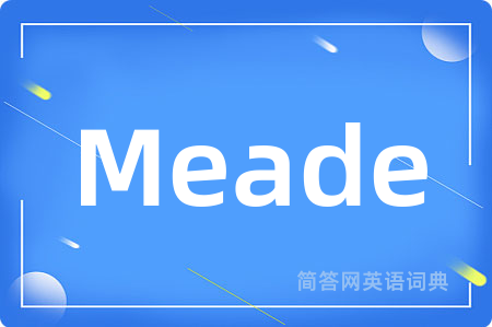 Meade是什么意思,Meade的中文翻译 Meade