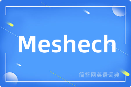 Meshech是什么意思,Meshech的中文翻译 Meshech