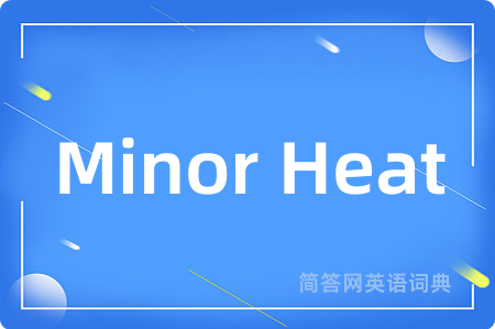 Minor Heat